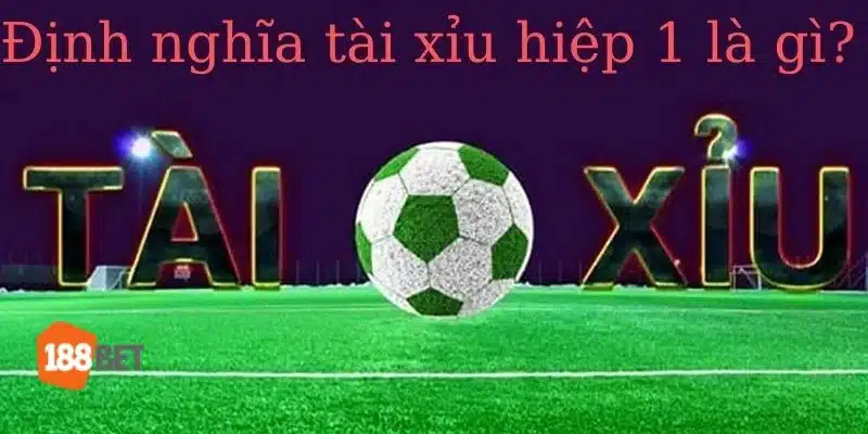 Cá cược với kèo tài xỉu hiệp 1 tại 188BET là kèo chơi hấp dẫn.